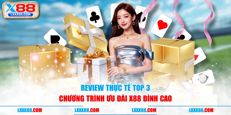 Review thực tế top 3 chương trình ưu đãi X88 đỉnh cao